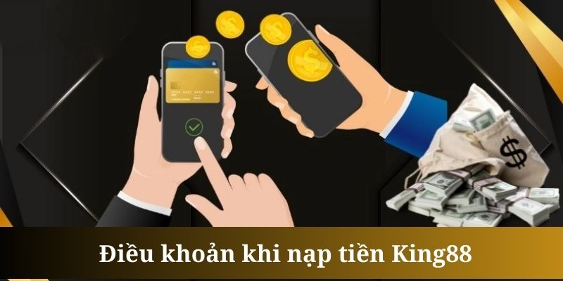 Nạp tiền King88 có mức tối thiểu là 50K cho mỗi lần giao dịch