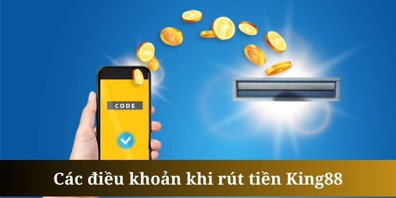 Rút tiền King88 yêu cầu hội viên tuân thủ hạn mức tối thiểu là 100K 